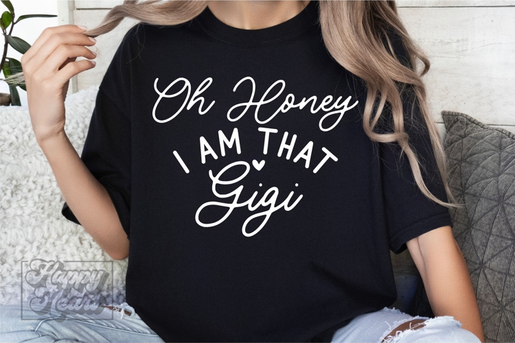 Oh Honey I Am That Gigi SVG - Gigi Life Funny Mothers Day