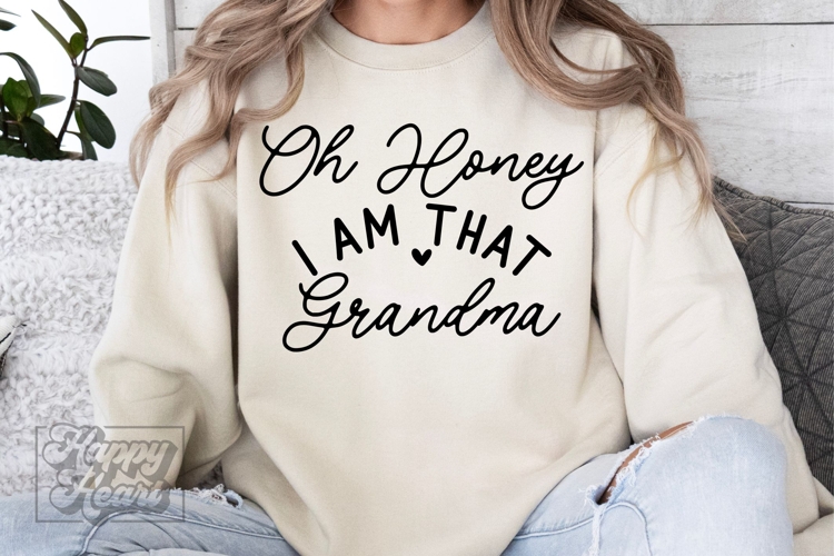Oh Honey I Am That Grandma SVG - Grandma Life Era PNG