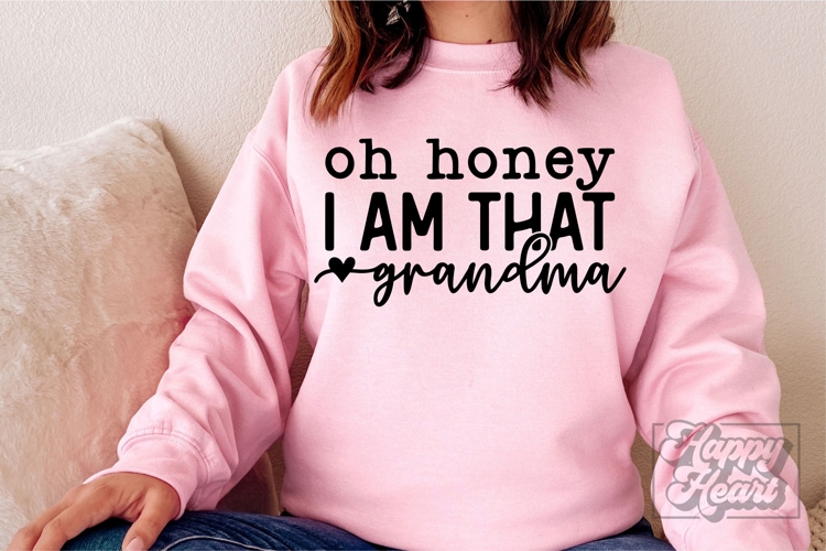 Oh Honey I Am That Grandma SVG - Grandma Life Era PNG