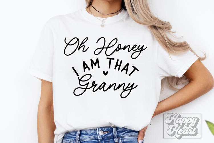 Oh Honey I Am That Granny SVG - Granny Life Era Mothers Day