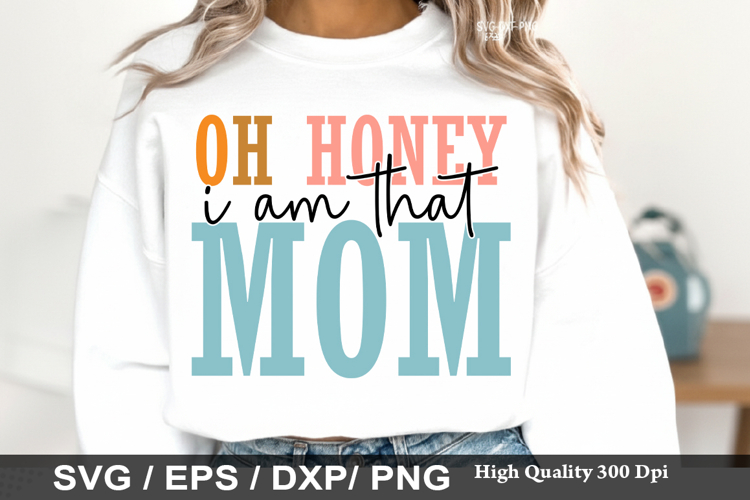 Oh Honey I Am That Mom Svg Image 21