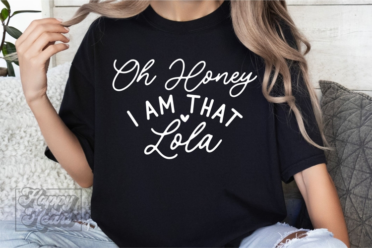 Oh Honey I Am That Lola SVG - Funny Mothers Day Design PNG