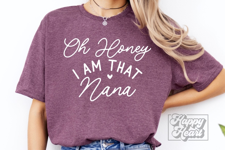 Oh Honey I Am That Nana SVG - Nana Mode - Nana Life Quote