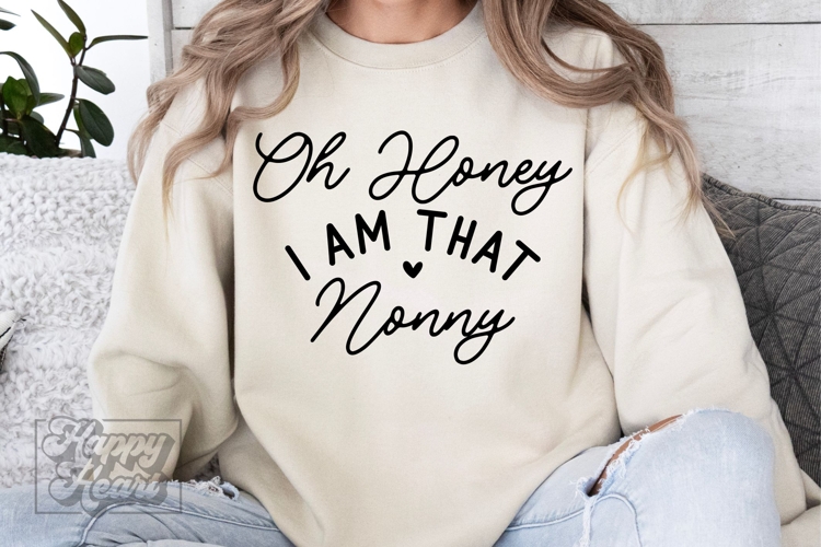 Oh Honey I Am That Nonny SVG - Nonny Mode Nana Life PNG