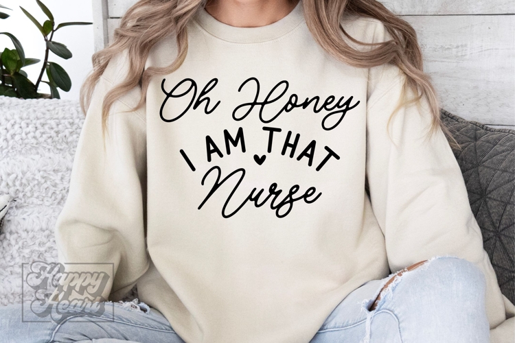 Oh Honey I Am That Nurse SVG - Nurse Mode - Nurse Life PNG