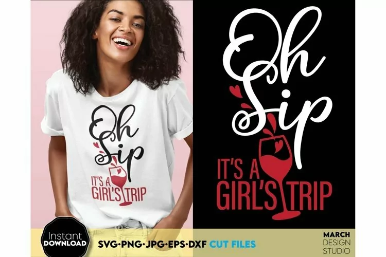 Oh Sip It's A Girl's Trip Svg Png | Girls Trip Shirt Svg