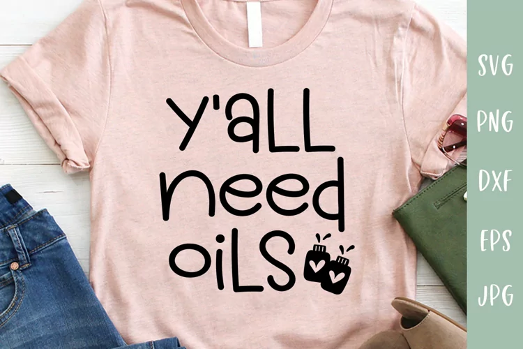 Y'all Need Oils - Essential Oils SVG