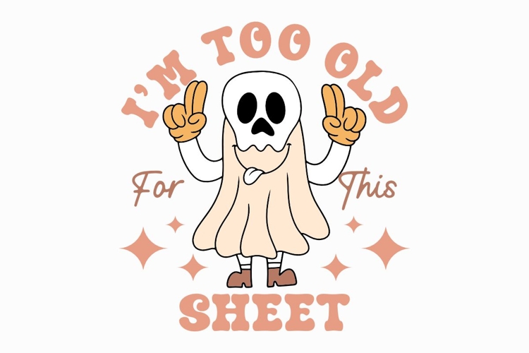 Im Too Old For This Sheet Halloween T-shirt