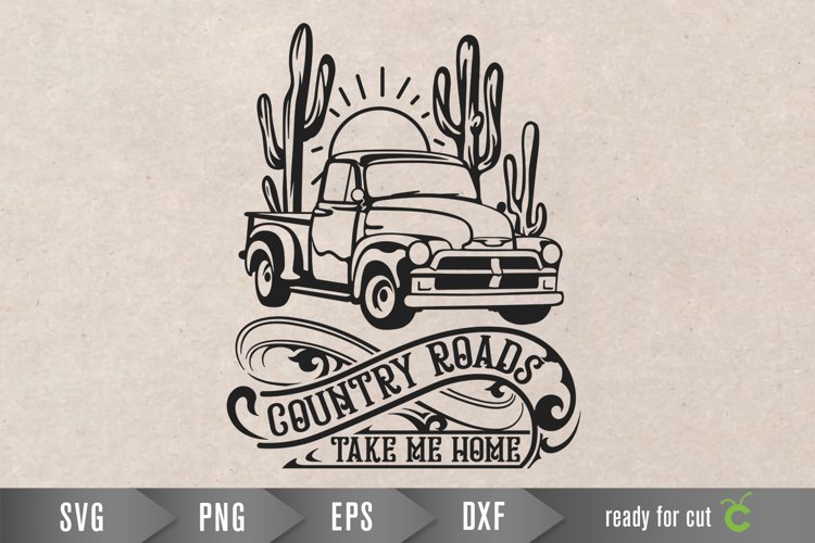 country roads take me home, desert cactus, old truck svg