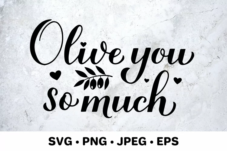 Olive you so much. Funny Valentines quote. Food pun SVG