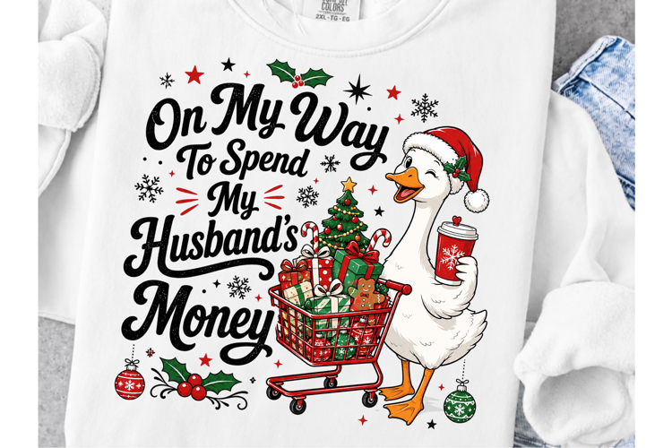 On My Way to Spend My Husband's Money PNG, Funny Christmas