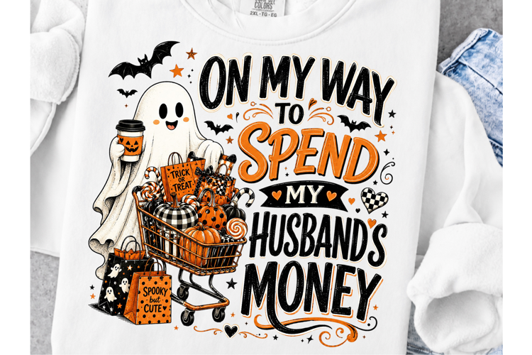 On My Way to Spend My Husband's Money PNG, Funny Halloween