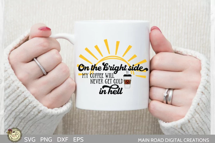 Funny Coffee SVG|On the Bright Side My Coffee Will Never