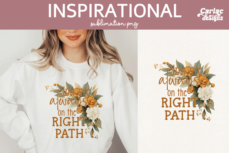 Inspirational Shirt Sublimation, On The Right Path