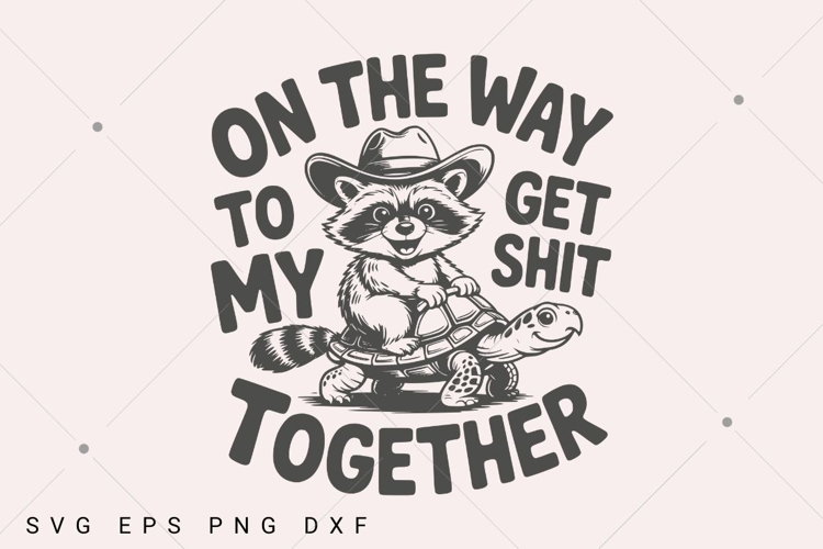 On The Way To Get My Shit Together, Funny Sarcastic Raccoon example image 1