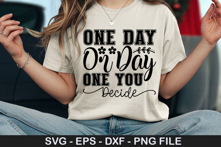One Day Or Day One You Decide SVG - Motivational Design