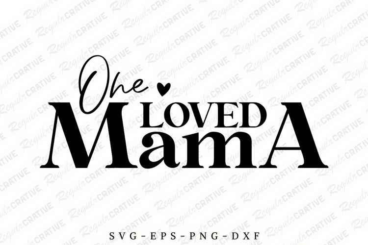 One Loved Mama SVG, Mothers Day T-shirt Design