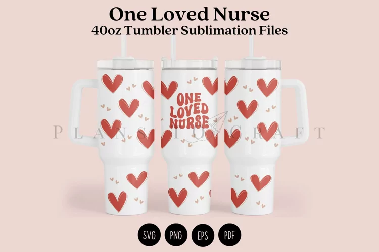 One Loved Nurse 40oz Tumbler Sublimation Wrap SVG