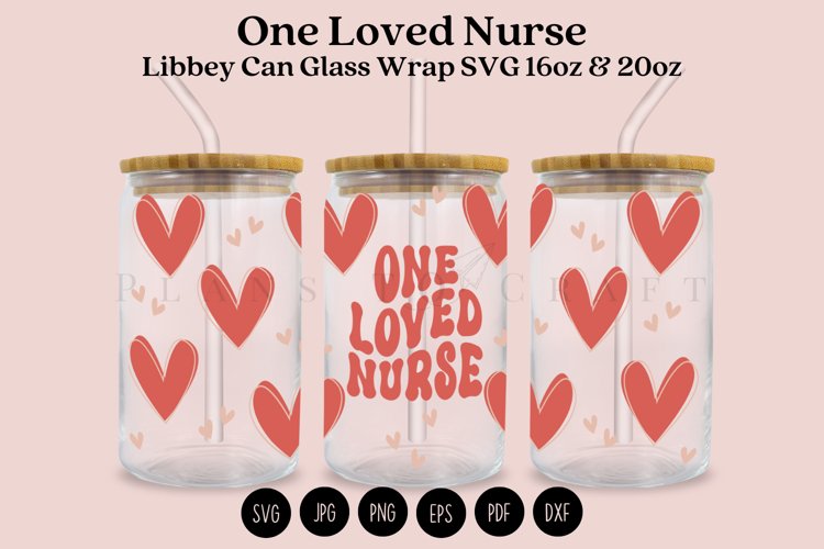 one loved nurse libbey beer can glass full wrap svg presized template for 16oz and 20oz glass for Cricut Silhouette and sublimation