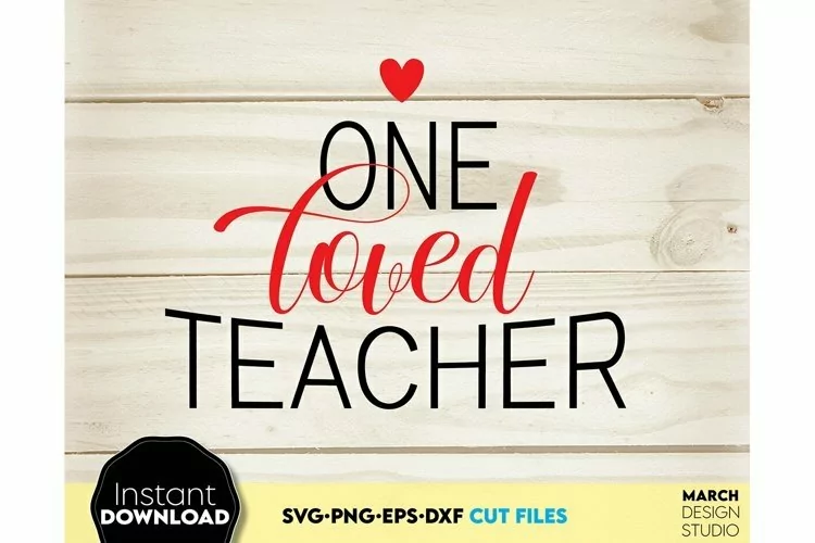 Valentine Day Teacher SVG | One Loved Teacher SVG PNG EPS