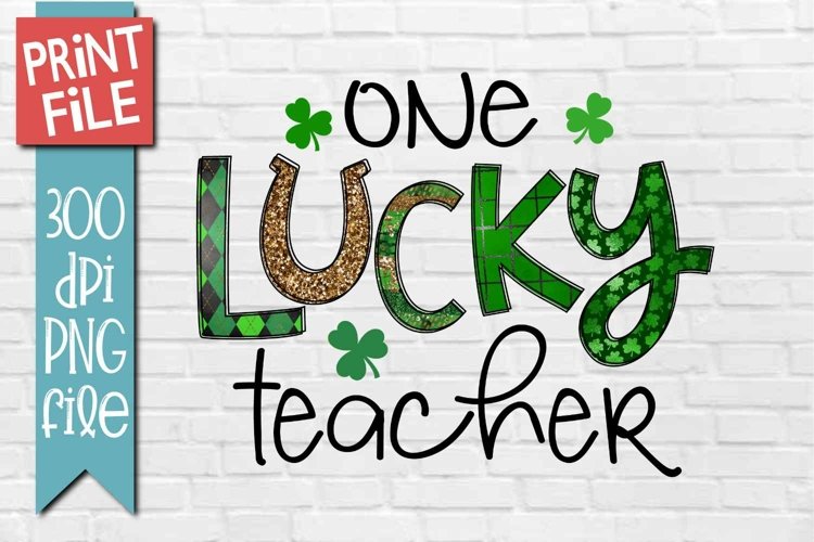 One Lucky Teacher | St Patricks Day Sublimation