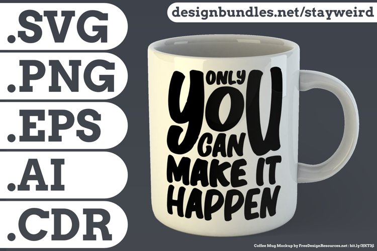 Only You Can Make it Happen Motivational Quote Design for Mug TShirt or Poster