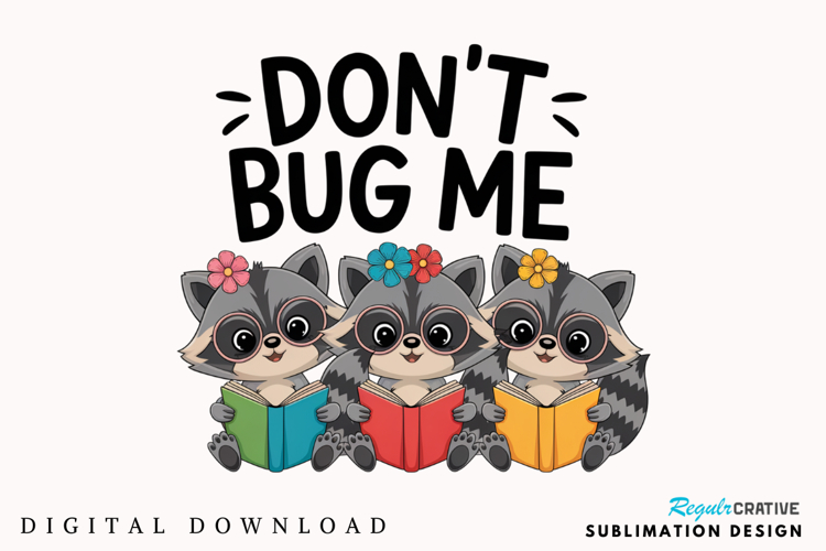 Don’t Bug Me, Funny Raccoon Bookish PNG, Funny Book Lover