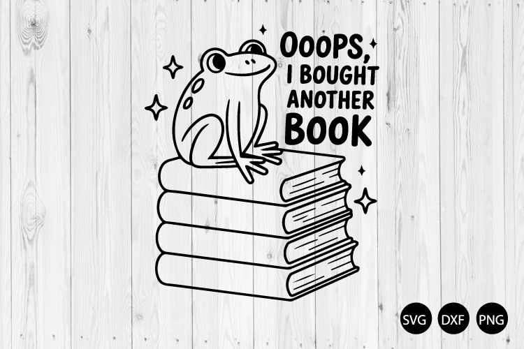 Ooops I Bought Another Book SVG, Bookish SVG, Bookworm SVG