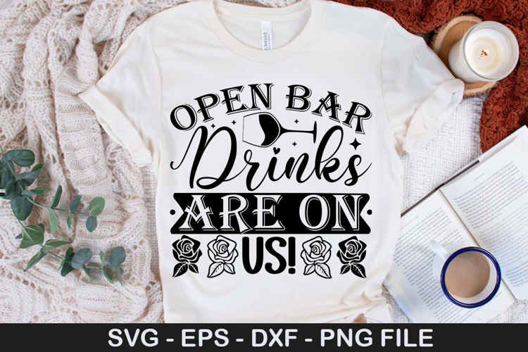 Open Bar Drinks Are On Us - Wedding SVG Design