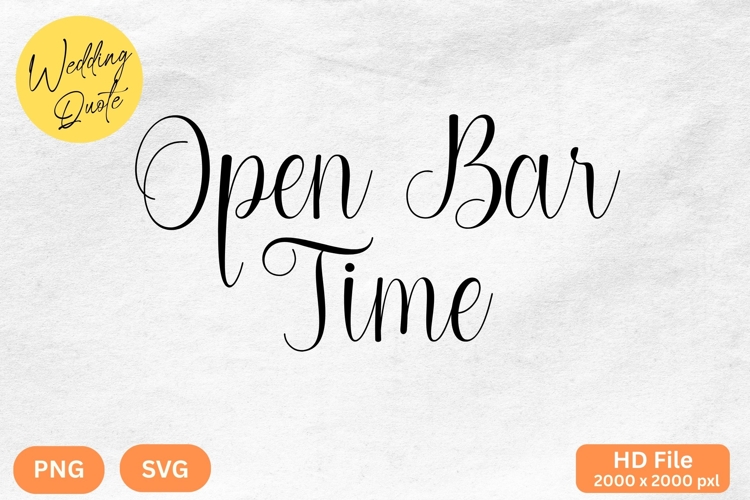 Open Bar Time - Wedding Quote SVGs Cut