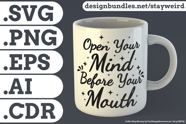 Open Your Mind Before Your Mouth Motivational Quote Design for Mugs TShirt or Poster Available in SVG PNG EPS AI CDR