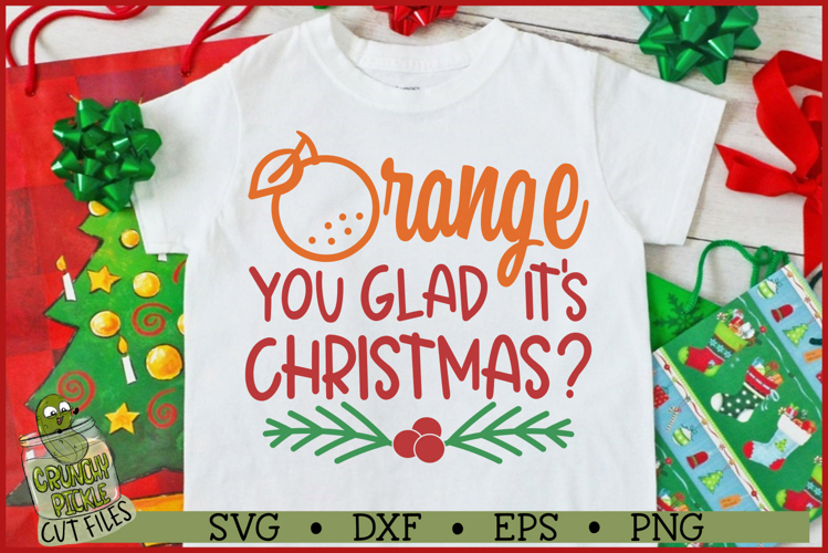 Orange You Glad Its Christmas SVG File