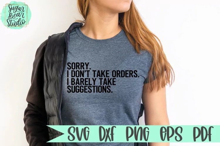 I Don't Take Orders Barely Take Suggestions | A Funny SVG