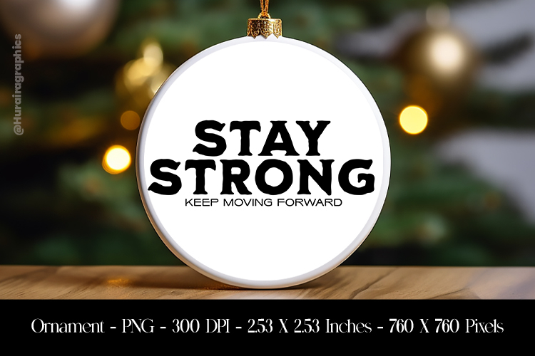 Stay Strong Motivational Quote Ornament Sublimation Design