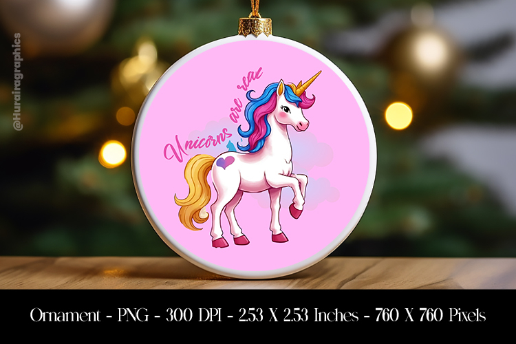 Unicorns are Real Ornament Sublimation Design PNG