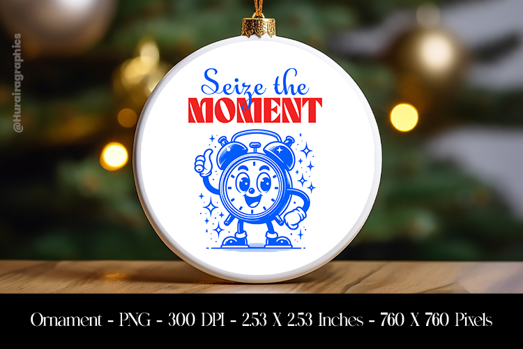 Seize The Moment Ornament Sublimation Design PNG