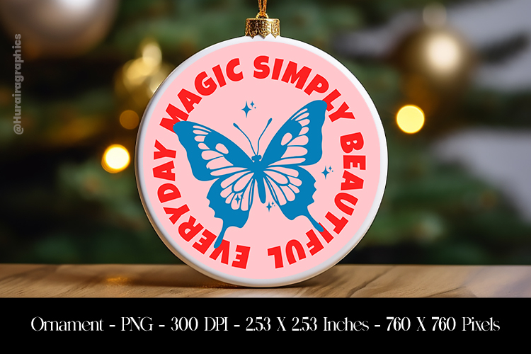 Simple Beautifly Everyday Magic Ornament Sublimation Design