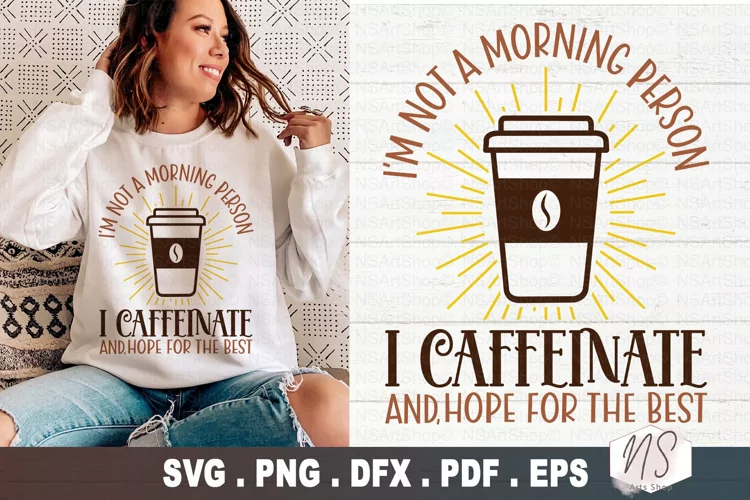I'm not a morning person SVG, Coffee SVG