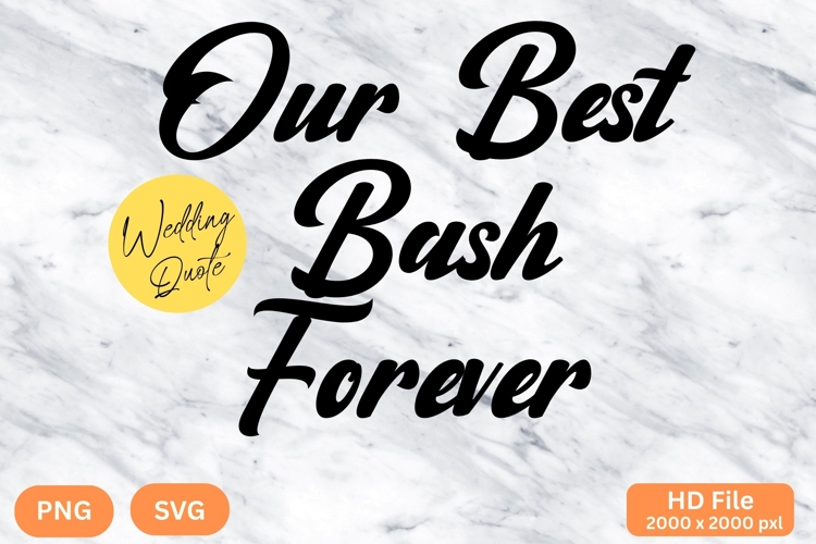 Our Best Bash Forever - Wedding Quote SVGs Cut