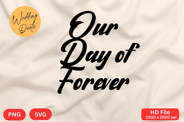 Our Day of Forever - Wedding Quote SVGs Cut