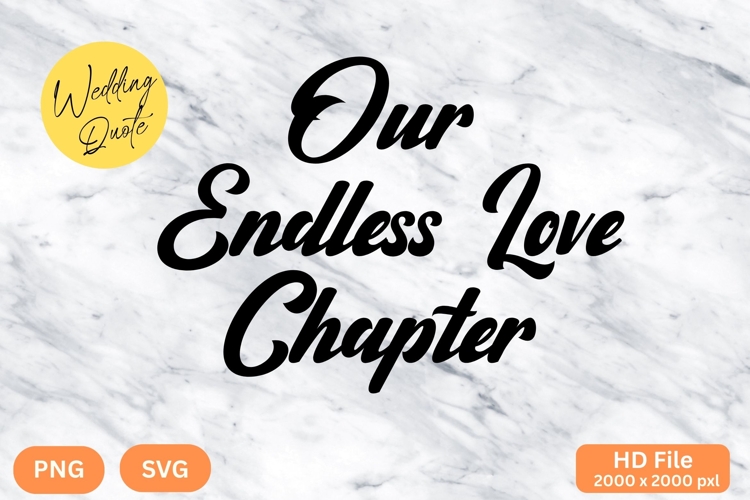 Our Endless Love Chapter - Wedding Quote SVGs Cut