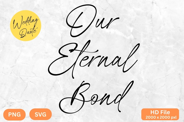 Our Eternal Bond - Wedding Quote SVGs Cut