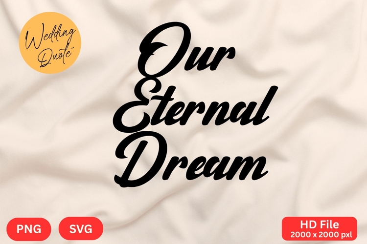 Our Eternal Dream - Wedding Quote SVGs Cut