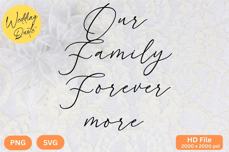 Our Family Forevermore - Wedding Quote SVGs Cut