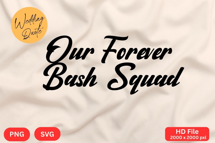 Our Forever Bash Squad - Wedding Quote SVGs Cut