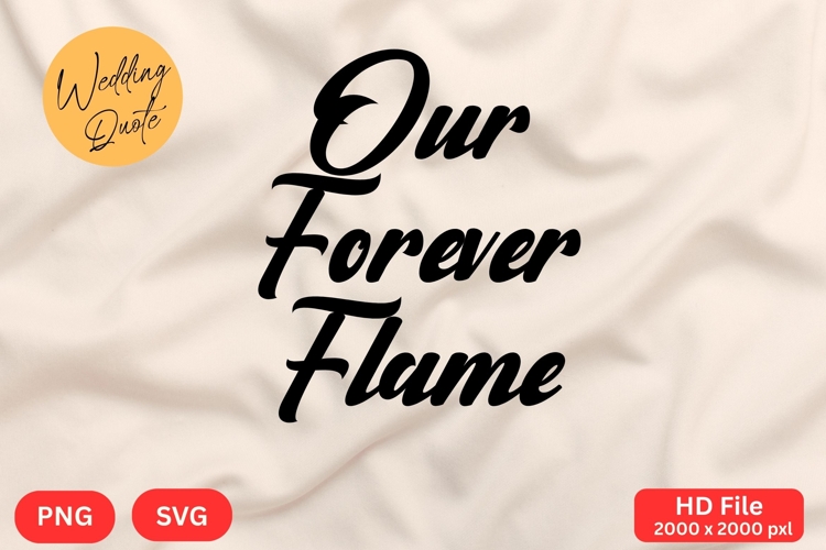 Our Forever Flame - Wedding Quote SVGs Cut