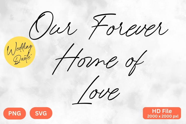 Our Forever Home of Love - Wedding Quote SVGs Cut