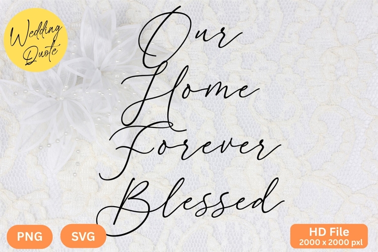 Our Home Forever Blessed - Wedding Quote SVGs Cut