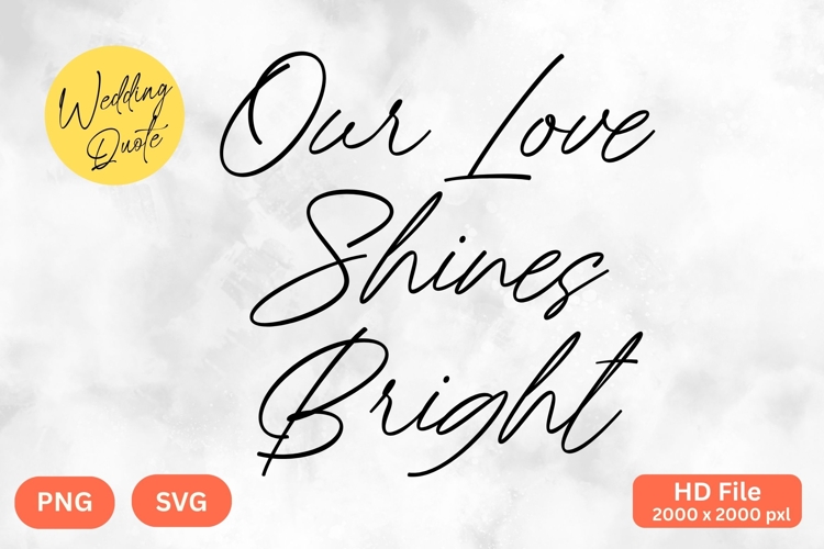 Our Love Shines Bright - Wedding Quote SVGs Cut