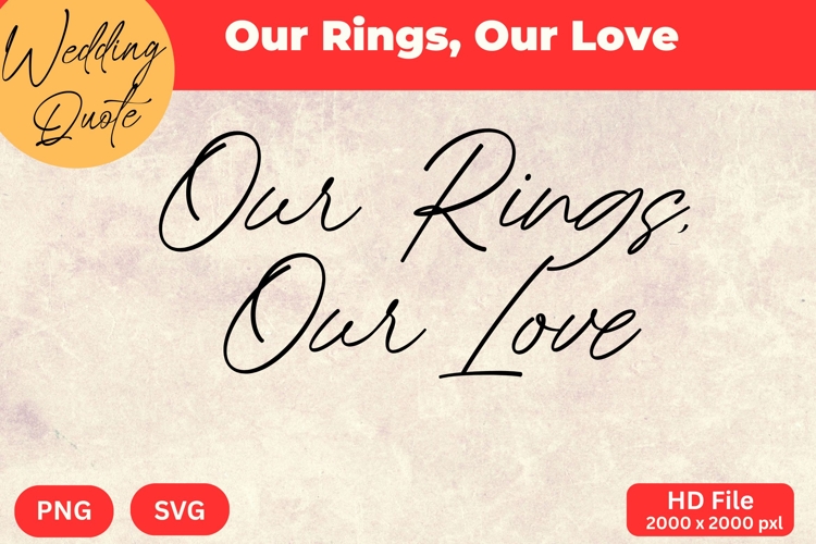 Our Rings, Our Love - Wedding Quote SVGs Cut